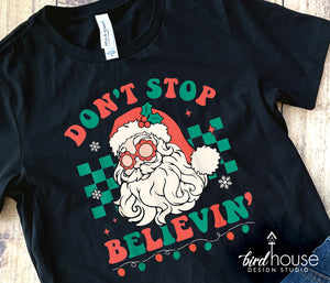 Groovy Don't Stop Believing Shirt, Cute Christmas Graphic Tee santa