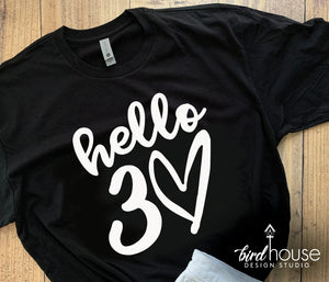 Hello 30 Shirt, Any Age, Cute Birthday Tee with Heart, Any Age, Any Color, Customize Matte or Glitter, Matching Group Shirts
