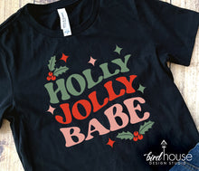 Load image into Gallery viewer, Holly Jolly Babe Shirt, Cute Christmas Graphic Tee, Holiday pajama pjs party shirts, matching family friends brunch shirts