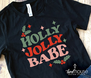 Holly Jolly Babe Shirt, Cute Christmas Graphic Tee, Holiday pajama pjs party shirts, matching family friends brunch shirts