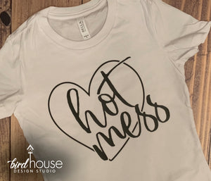 Hot Mess, Funny Shirt Gift for Mom or Friend, Any Color