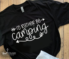 Load image into Gallery viewer, I&#39;d Rather Be Camping Shirt, Cute Vacation Camper Arrow graphic tee, camp life RV River Ranch Tees