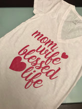 Load image into Gallery viewer, Mom wife blessed life shirt, Cute Tee for Mother&#39;s Day Gift, Mom Life, Mama