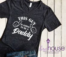 Load image into Gallery viewer, This Guy is going to be a Daddy Shirt, Cute gift for new dads, Father&#39;s Day