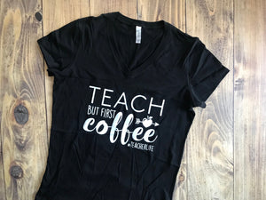 Teach but first Coffee Shirt - Ready to Ship
