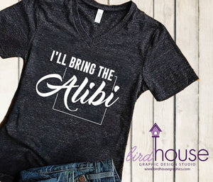 I'll Bring the Alibi Shirt, Funny Shirt, Personalized, Any Color, Customize, Gift