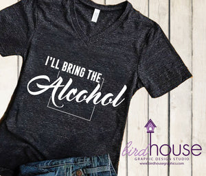 I'll Bring the Alcohol Shirt, Funny Shirt, Personalized, Any Color, Customize, Gift