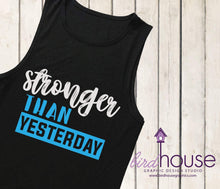Load image into Gallery viewer, stronger than yesterday Tank, fit mom shirt, Fun workout shirts, gym T-shirts