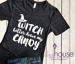 Witch better Have my Candy Halloween Funny Shirt