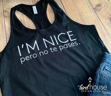 Load image into Gallery viewer, I&#39;m Nice pero no te pases, Funny Spanish Shirt don&#39;t mess witth me tee