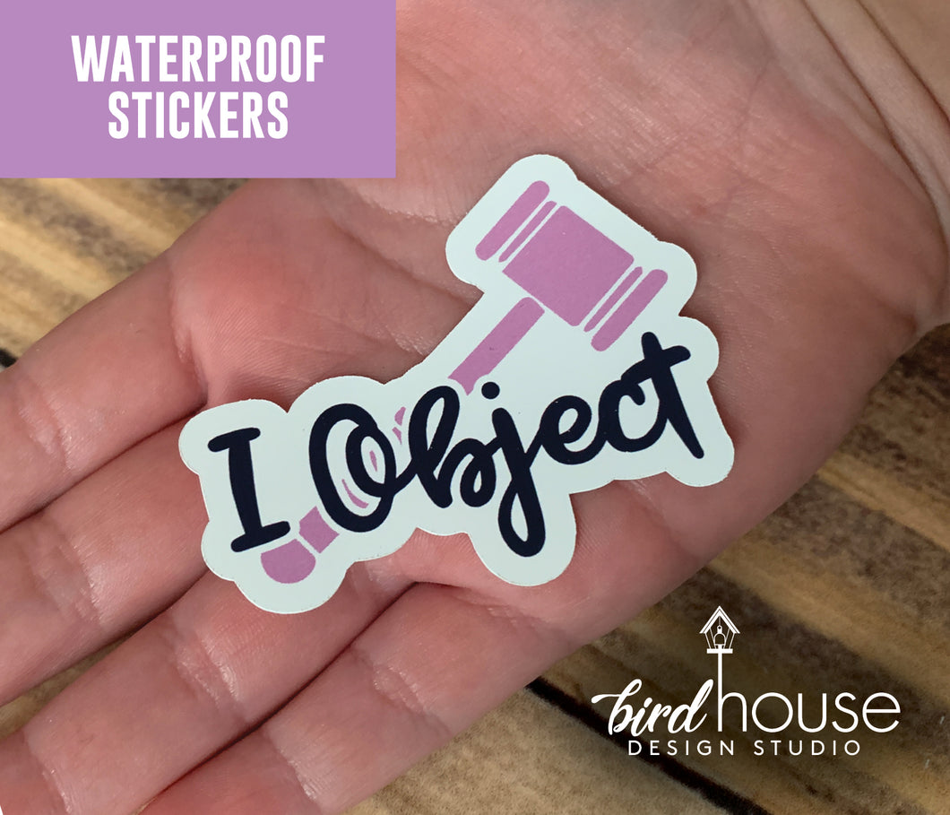 I Object, Cute Attorney Lawyer Waterproof Sticker, Water Bottles, Laptop