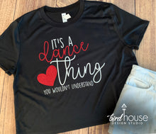 Load image into Gallery viewer, It&#39;s a Dance Thing you wouldn&#39;t understand Shirt, Cute Shirts for Dancers Competition Life, Crop Top Tank, Any Style, Any School Colors