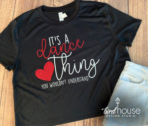 It's a Dance Thing you wouldn't understand Shirt, Cute Shirts for Dancers Competition Life, Crop Top Tank, Any Style, Any School Colors