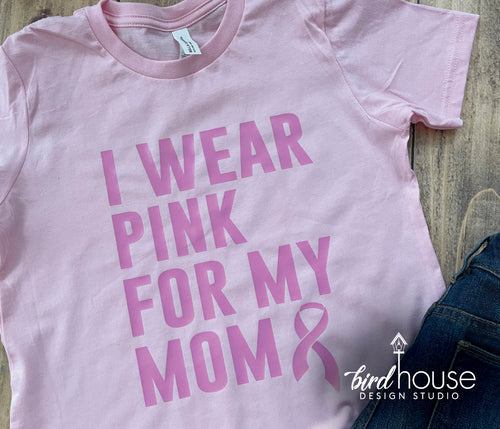 I Wear Pink for my Mom Shirt, Breast Cancer Awareness, Pink Ribbon Month October