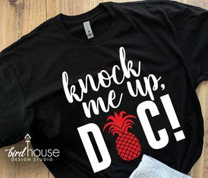 Knock me up Doc Shirt, Funny Pregnancy Announcement Tee