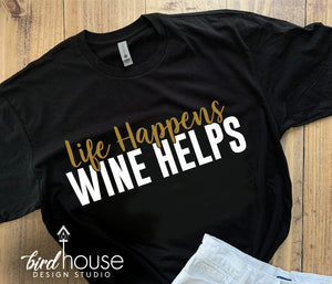 Life Happens Wine Helps, Cute Gift for Mom