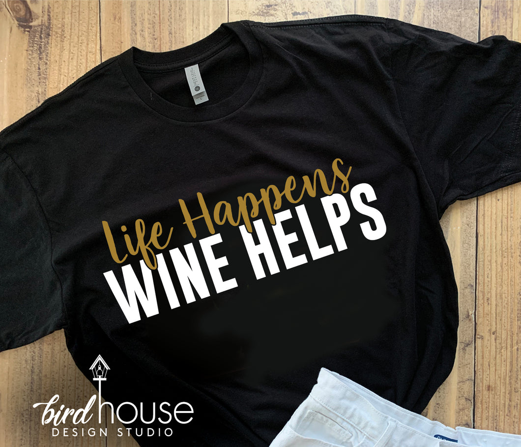 Life Happens Wine Helps, Cute Gift for Mom