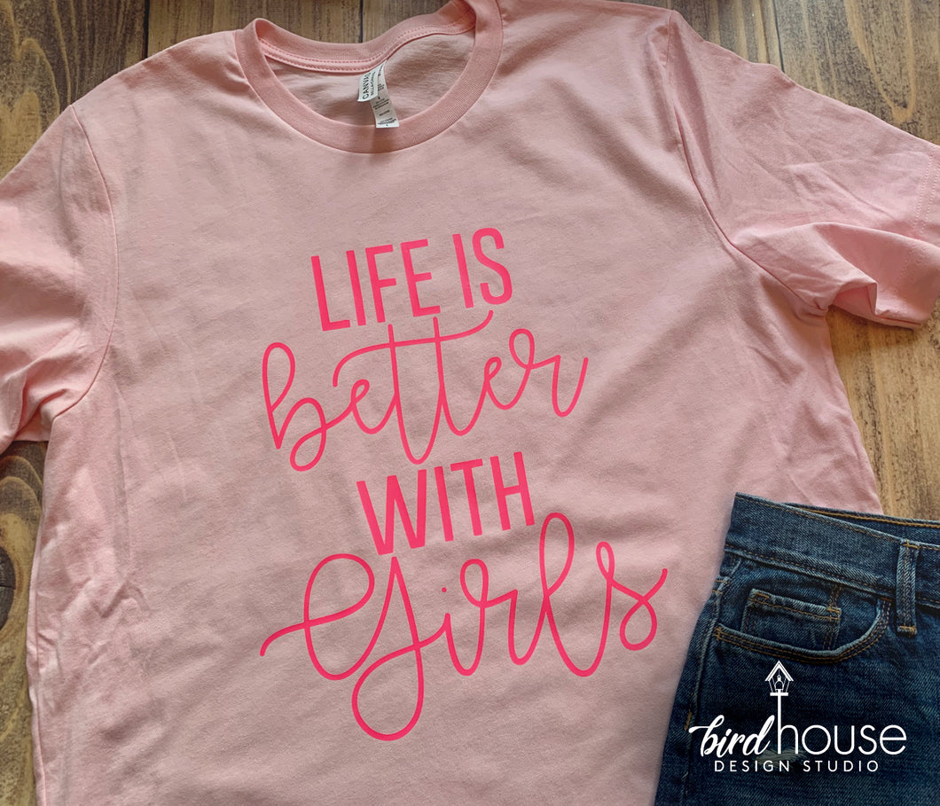 Life is Better with Girls Shirt, Cute Girl Mom, Grandma
