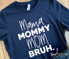 Load image into Gallery viewer, Mama Mommy Mom Bruh Shirt, Mother&#39;s day