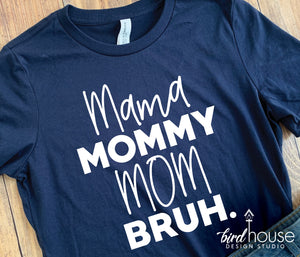 Mama Mommy Mom Bruh Shirt, Mother's day