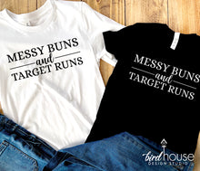Load image into Gallery viewer, Messy Buns and Target Runs Shirt, Cute Graphic Tee, mothers day gift ideas, funny mom shirts
