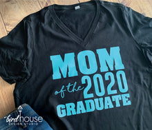 Load image into Gallery viewer, Mom of the Graduate, Dad, Sister, Class of 2020, Any Family, Cute Graduate Shirt Any Color
