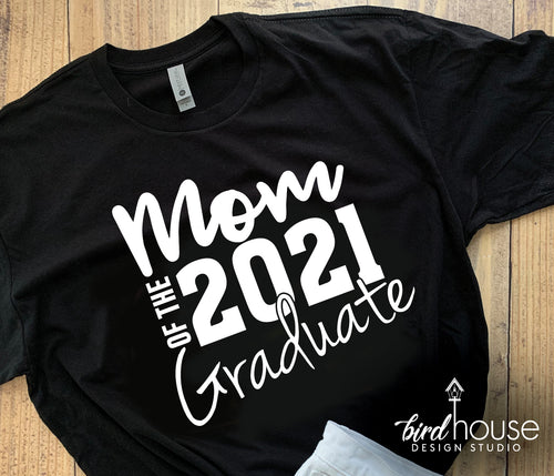 Mom of the Class of 2021 Graduate, Brother, Sister, Dad, Grad, Any Text, 1 Color, High School Middle