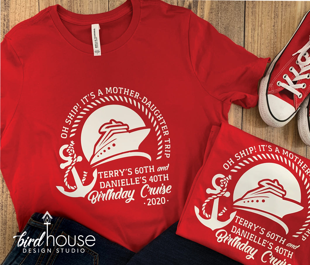 Oh Ship!! It's a Mother Daughter Cruise Shirt, Birthday, Cute tees