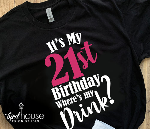 It's My 21st Birthday Where's my drink Shirt, Any Age, Funny Birthday Tee, 21 Birthday Party, Cute Matching Shirts