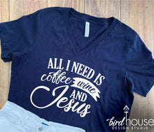 Load image into Gallery viewer, All I need is Coffee Wine and Jesus, Cute Religious Shirt, Bible Quotes, Custom Any Color