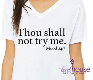 Thou shall not try me, Mood 24/7, Funny Shirt, Any color