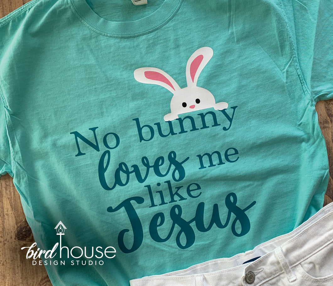 No Bunny Loves me Like Jesus Shirt, Cute Religious Easter Sunday Tee