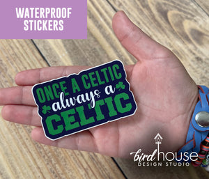 Once a Celtic Always a Celtic, Waterproof Sticker, Water Bottles, Laptop