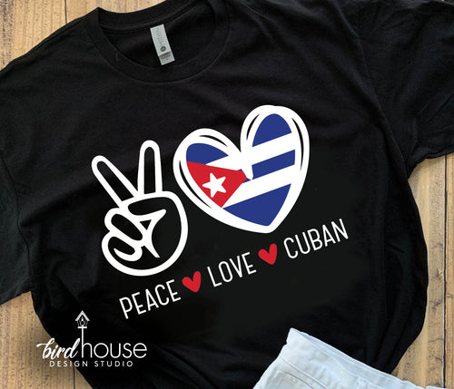 Peace Love Cuban Shirt, Custom ANY COUNTRY FLAG, Hispanic Heritage graphic tee
