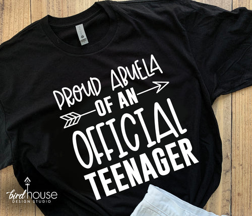 Proud Abuela of an Official Teenager Shirt, Mom, Dad, Grandparent, Any Text, 13th Birthday