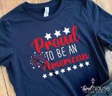 Load image into Gallery viewer, Proud to be an American Shirt, Cute USA Tees, Fourth of July, Patriot Day Shirts