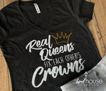 Load image into Gallery viewer, Real Queens Fix Each Other&#39;s Crowns Shirt, Cute best Friends Tee, Gift, International Womens Day