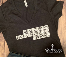 Load image into Gallery viewer, Real Queens Fix Each Other&#39;s Crowns Shirt, Cute Graphic Tee for strong women, she is fierce