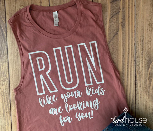 Run like your kids are looking for you, Cute and Funny Mom Shirt, Any Color