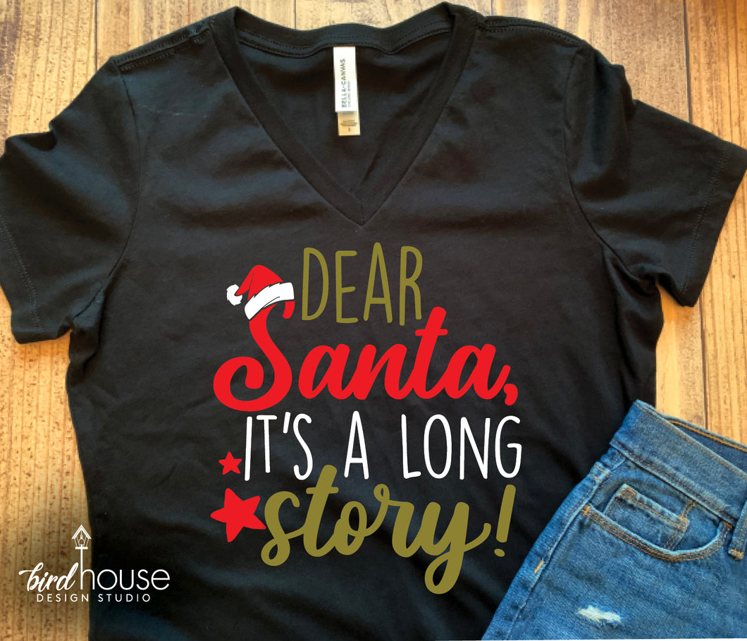 Dear Santa, It's a long Story Shirt, Cute Christmas Pajamas Matching Any Style or Color