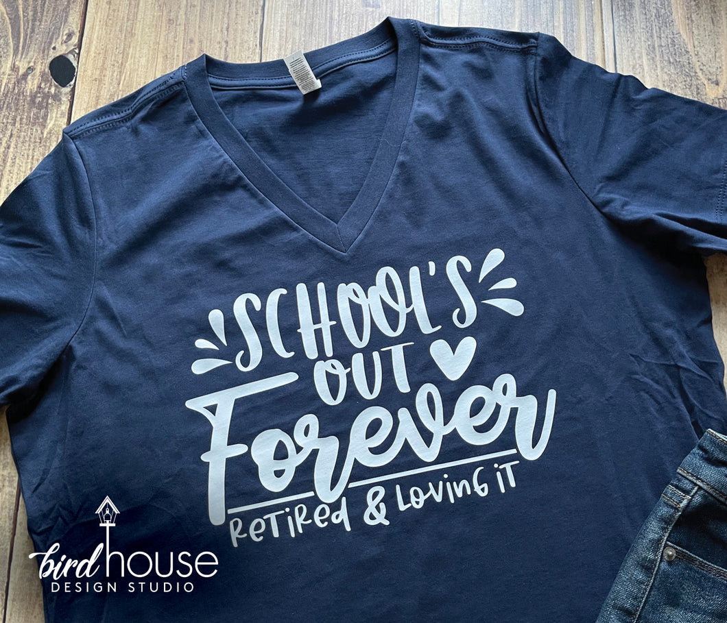 School's out forever Retired & Loving it Shirt, Cute Teacher Tee, Any Color, Gift for teachers appreciation week