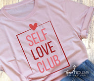 Self Love Club Shirt, Cute Valentines Day graphic tee cusom sweatshirt