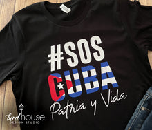 Load image into Gallery viewer, SOS Cuba Patria y Vida Shirt, Cuban Flag, #SOSCuba, Freedom, Free Cuba, Libertad, Help, Support, Solidarity