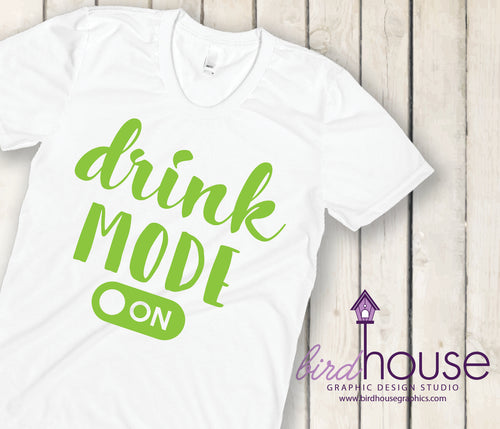 Drink Mode On, Cute St. Patricks Day, Custom Matte or Gliiter T-Shirt, Personalized, Any Color, Any Text