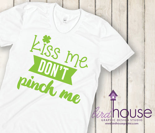 Kiss me don't pinch me, Cute St. Patricks Day, Custom Matte or Gliiter T-Shirt, Personalized, Any Color, Any Text
