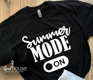 Summer Mode On Shirt, Cute Vacation Tee or Teacher Appreciation Gift, Any Color
