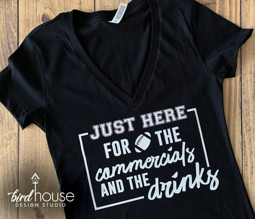 Just Here for the Commercials & Drinks, Funny Super Bowl Football Shirt