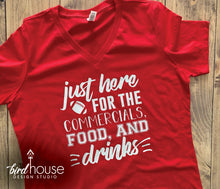 Load image into Gallery viewer, Just Here for the Commercials food &amp; Drinks, Funny Super Bowl Football Shirt
