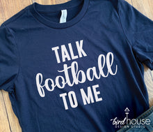 Load image into Gallery viewer, Talk Football to me graphic tee Shirt