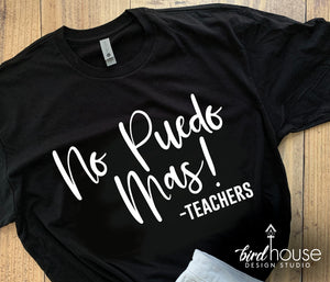 No Puedo Mas Teacher Shirt, Cute Appreciation Gift, Summer Break, Custom Any Text